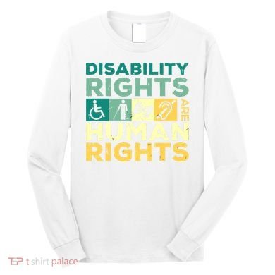 Cool Disability Rights Are Human Rights Support Caregivers Long Sleeve Shirt