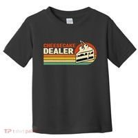 Cheesecake Dealer Retro Sweets Goodies Desserts Cheesecake Toddler T-Shirt thumb 0