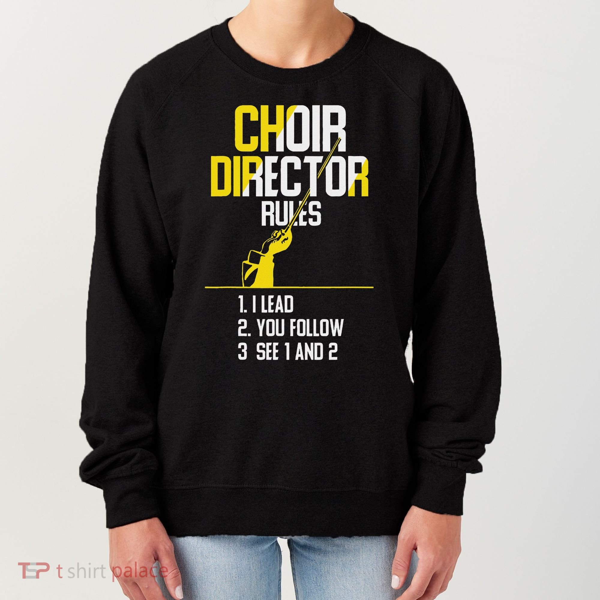 Choir Director Rules Choir Teacher Choir Director Women's Sweatshirt