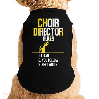 Choir Director Rules Choir Teacher Choir Director Doggie Tank