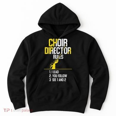 Choir Director Rules Choir Teacher Choir Director Hoodie
