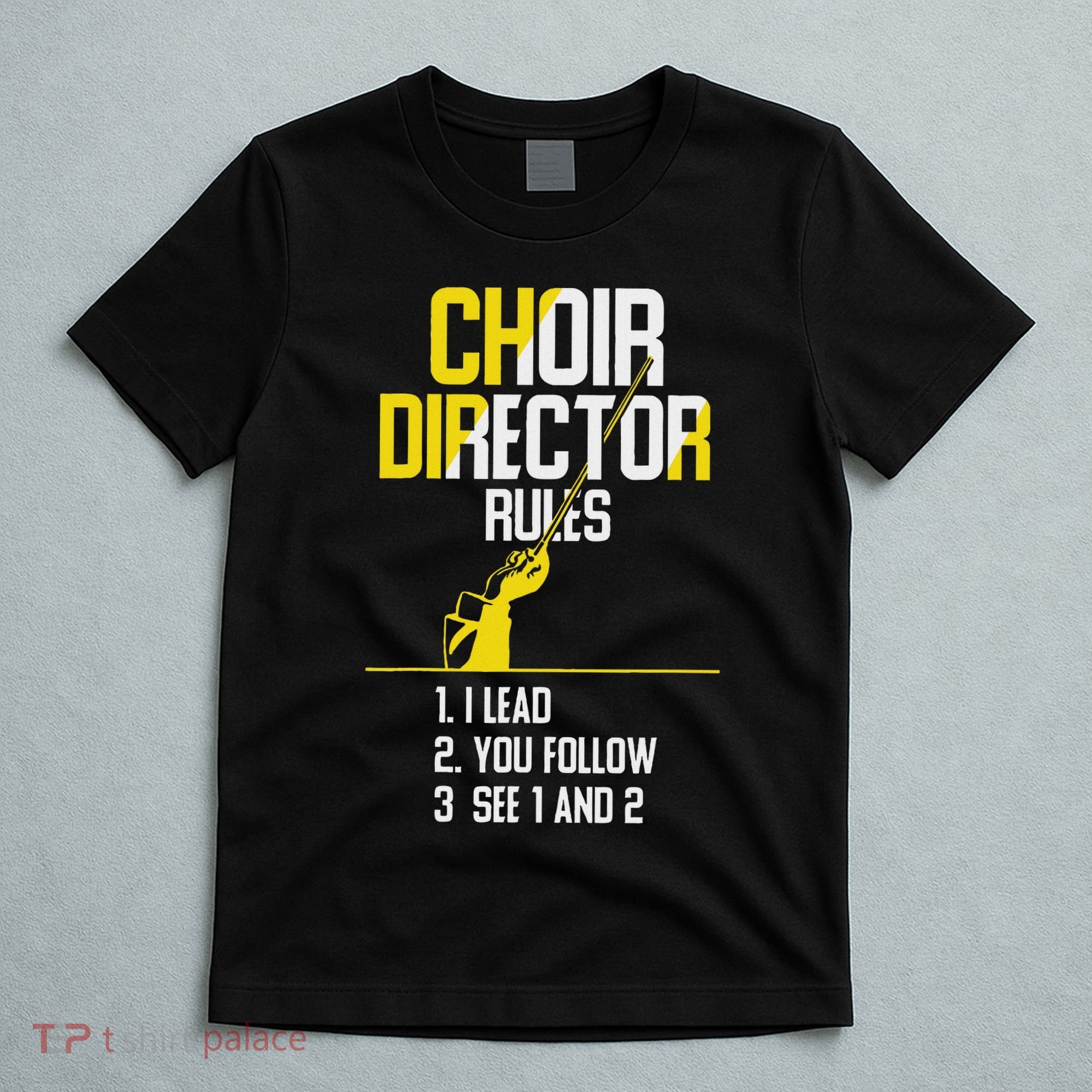 Choir Director Rules Choir Teacher Choir Director T-Shirt