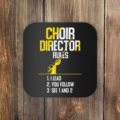 Choir Director Rules Choir Teacher Choir Director Coaster