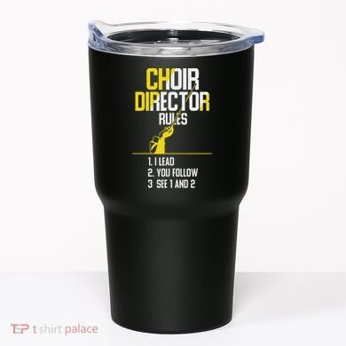 Choir Director Rules Choir Teacher Choir Director Tumbler