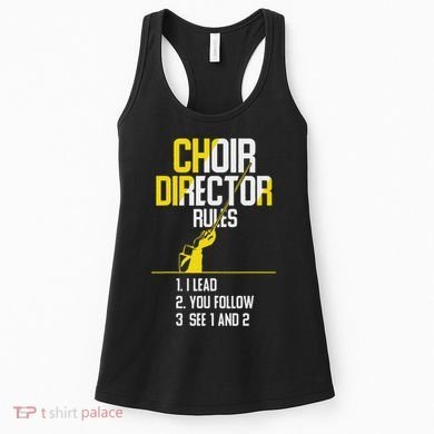 Choir Director Rules Choir Teacher Choir Director Women's Tank Top