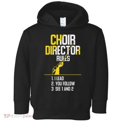 Choir Director Rules Choir Teacher Choir Director Toddler Hoodie