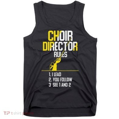 Choir Director Rules Choir Teacher Choir Director Tank Top