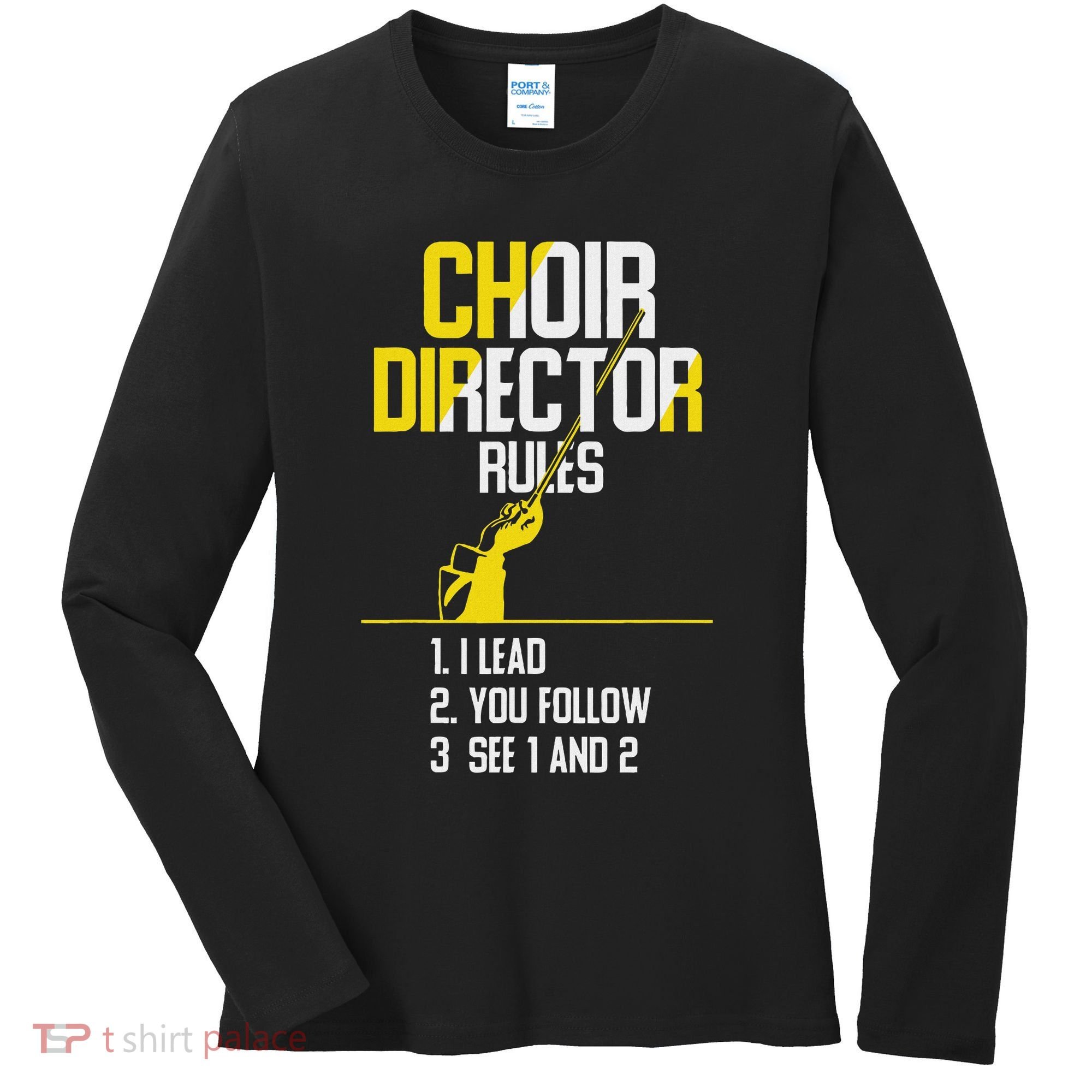 Choir Director Rules Choir Teacher Choir Director Women's Long Sleeve Shirt