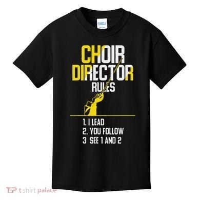Choir Director Rules Choir Teacher Choir Director Kids T-Shirt