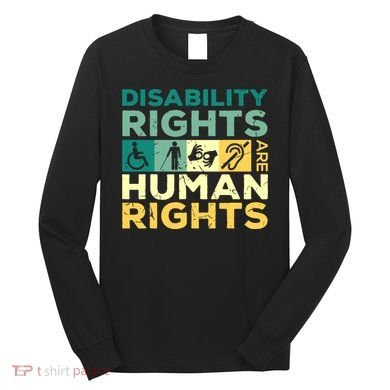 Cool Disability Rights Are Human Rights Support Caregivers Long Sleeve Shirt