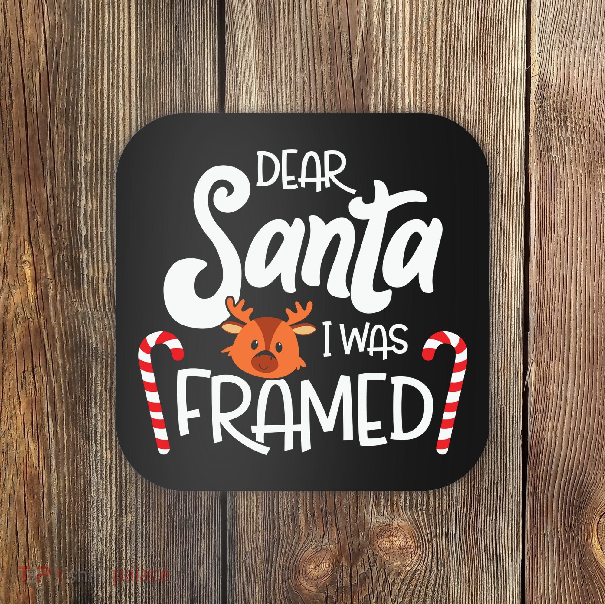 Christmas Dear Santa I Was Framed Xmas Holiday Coaster
