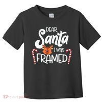 Christmas Dear Santa I Was Framed Xmas Holiday Toddler T-Shirt thumb 0