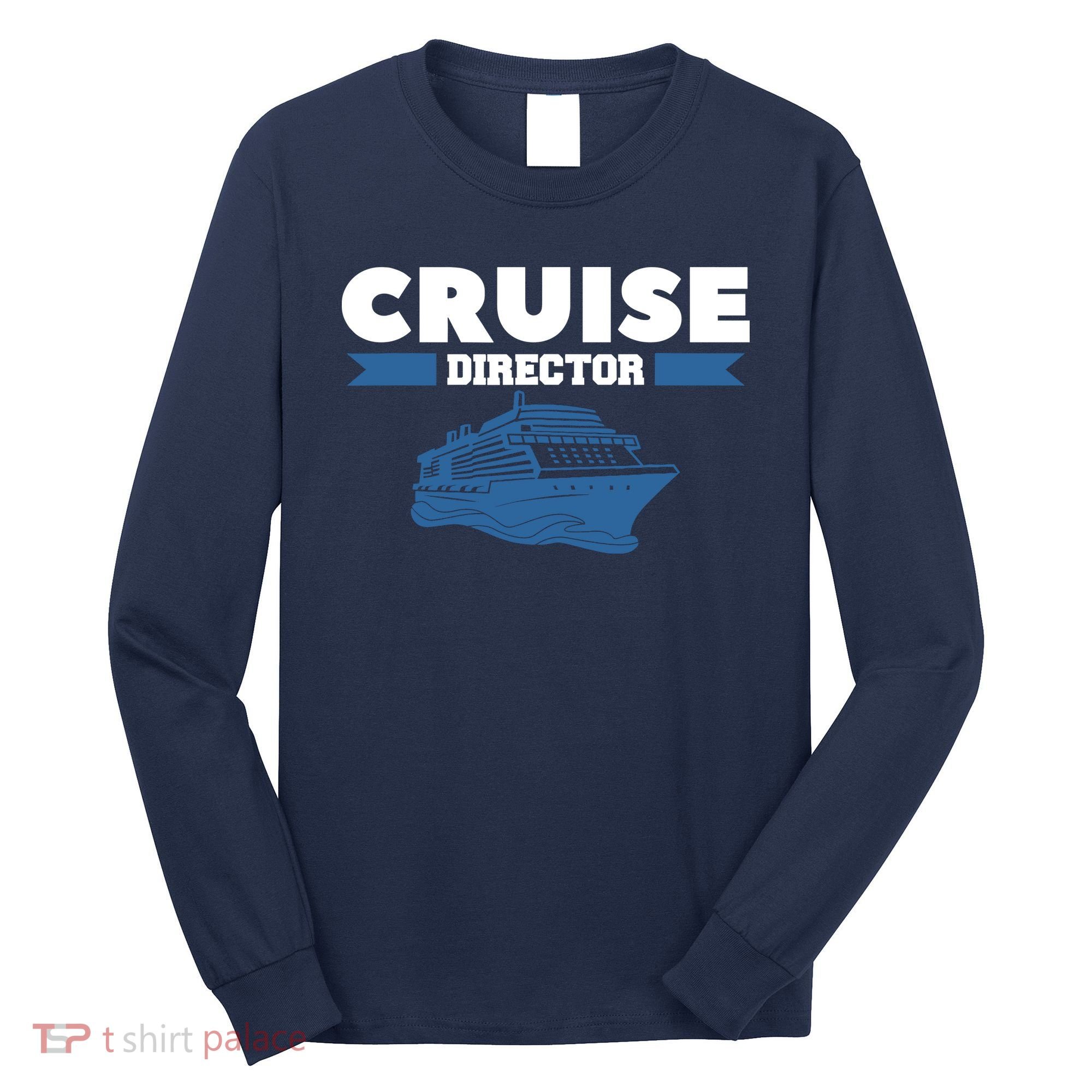 Cruise Director Ship Cruising Vacation Captain Long Sleeve Shirt