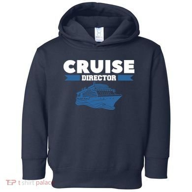 Cruise Director Ship Cruising Vacation Captain Toddler Hoodie
