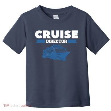 Cruise Director Ship Cruising Vacation Captain Toddler T-Shirt