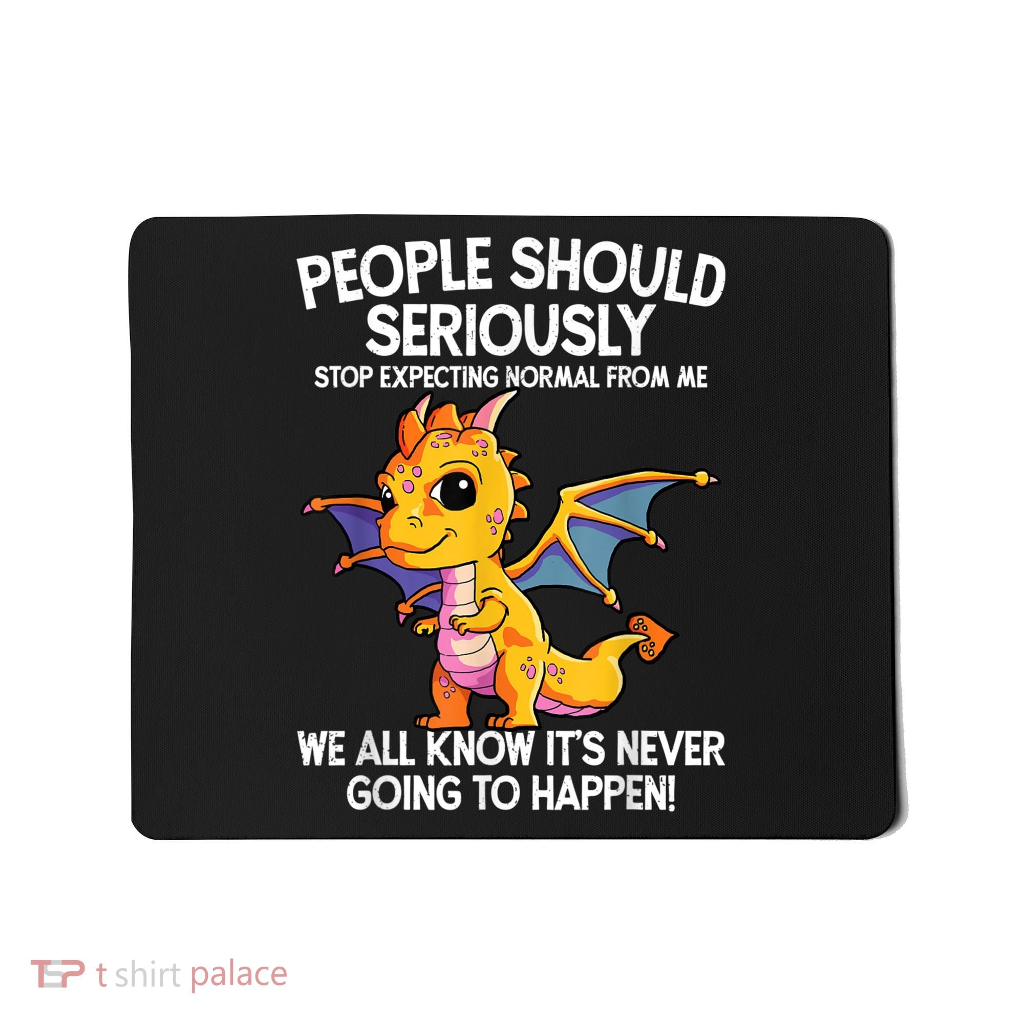 Cute Dragon Seriously Dragon For Women And Girls Mousepad