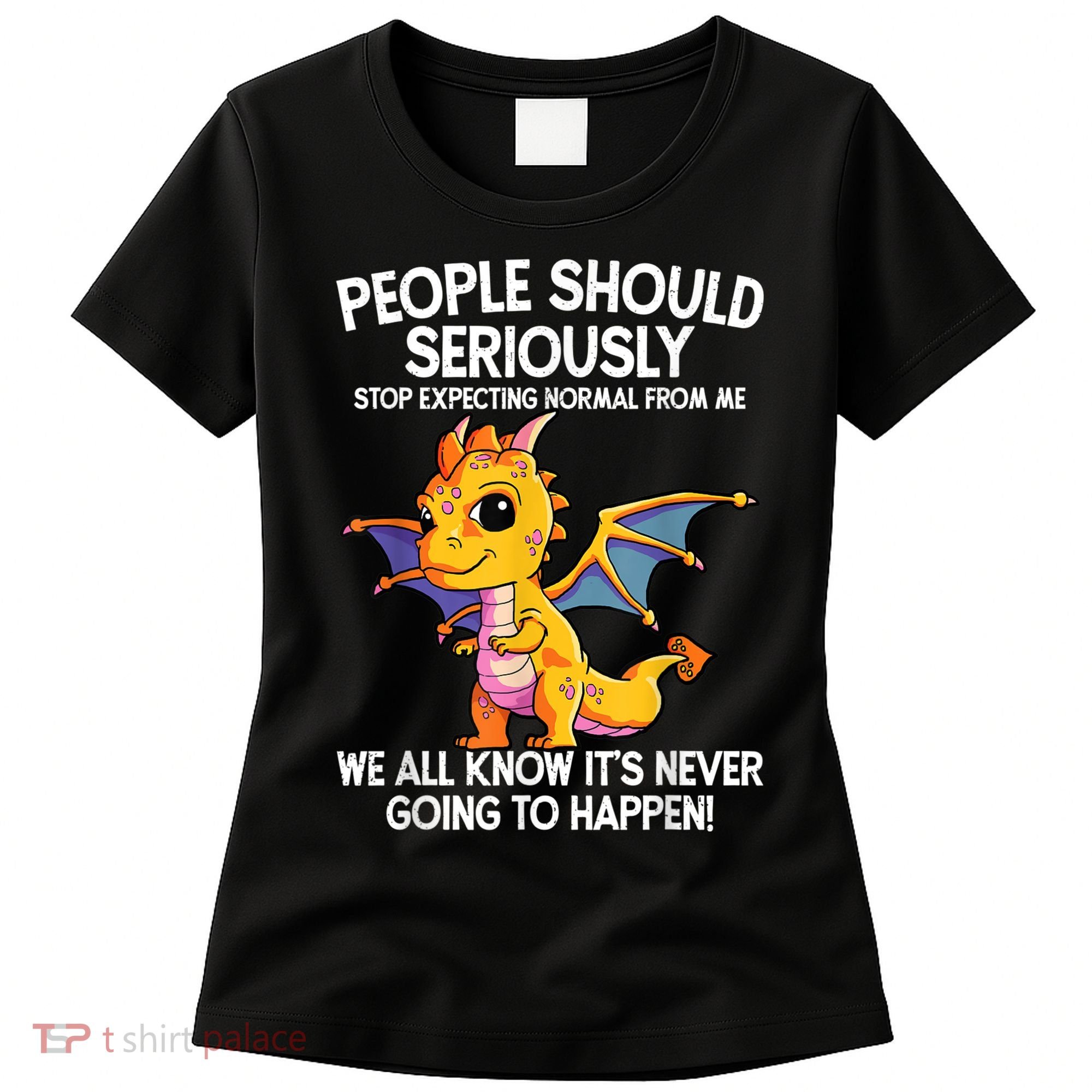 Cute Dragon Seriously Dragon For Women And Girls Women's T-Shirt