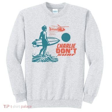 Charlie DonT Surf Sweatshirt