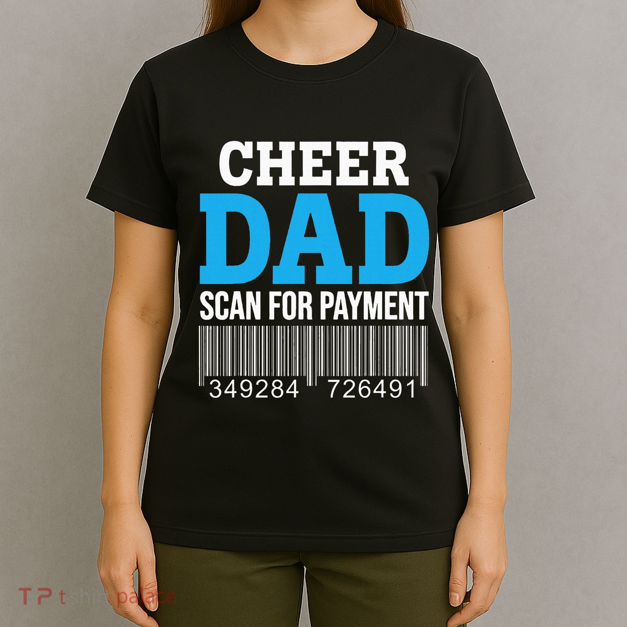 Cheer Dad Scan For Payment Father Ever T-Shirt