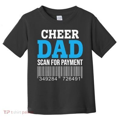 Cheer Dad Scan For Payment Father Ever Toddler T-Shirt