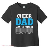 Cheer Dad Scan For Payment Father Ever Toddler T-Shirt thumb 0