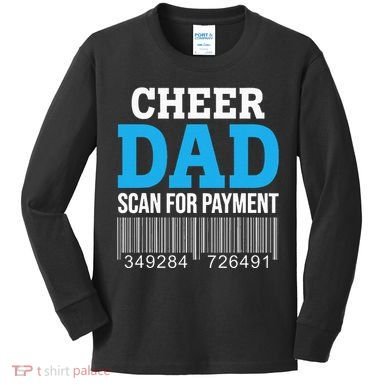 Cheer Dad Scan For Payment Father Ever Kids Long Sleeve Shirt