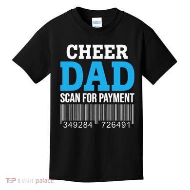 Cheer Dad Scan For Payment Father Ever Kids T-Shirt
