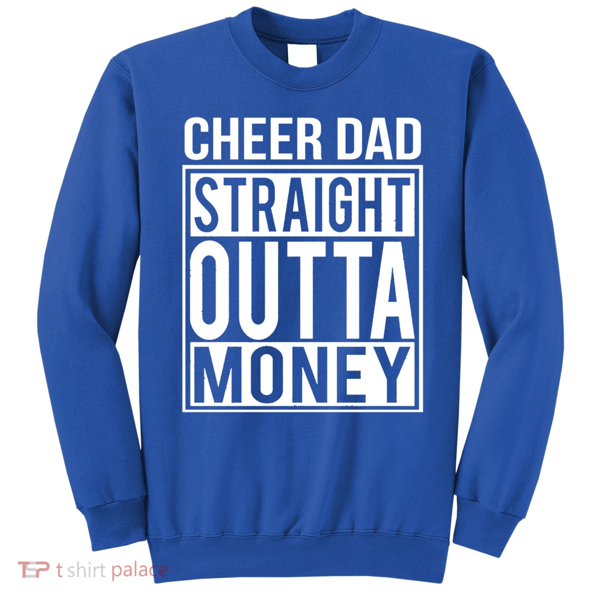 Cheer Dad Straight Outta Money Funny Cheer Coach Gift Sweatshirt
