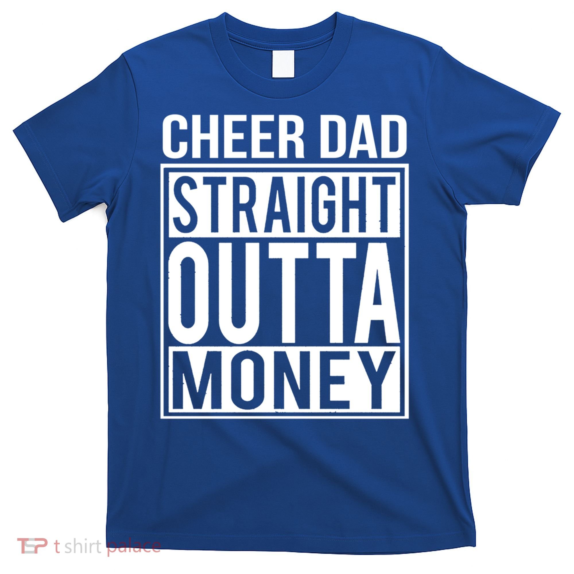 Cheer Dad Straight Outta Money Funny Cheer Coach Gift T-Shirt