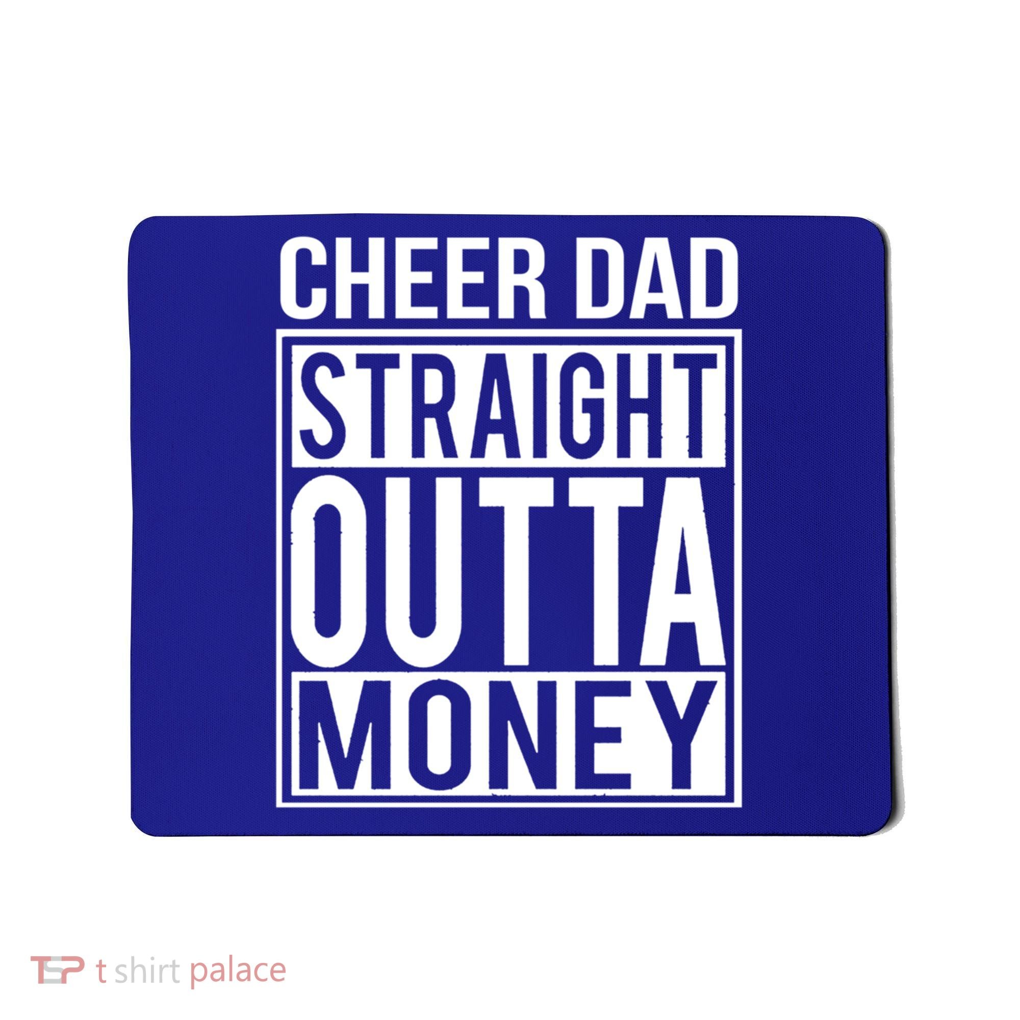 Cheer Dad Straight Outta Money Funny Cheer Coach Gift Mousepad
