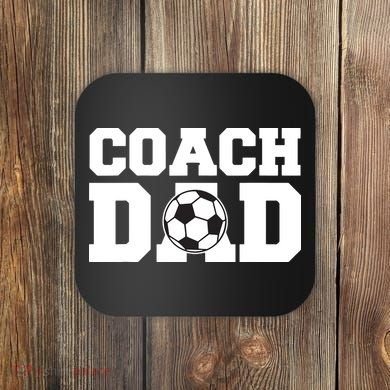 Coach Dad Soccer Dad Soccer Coach Coaster