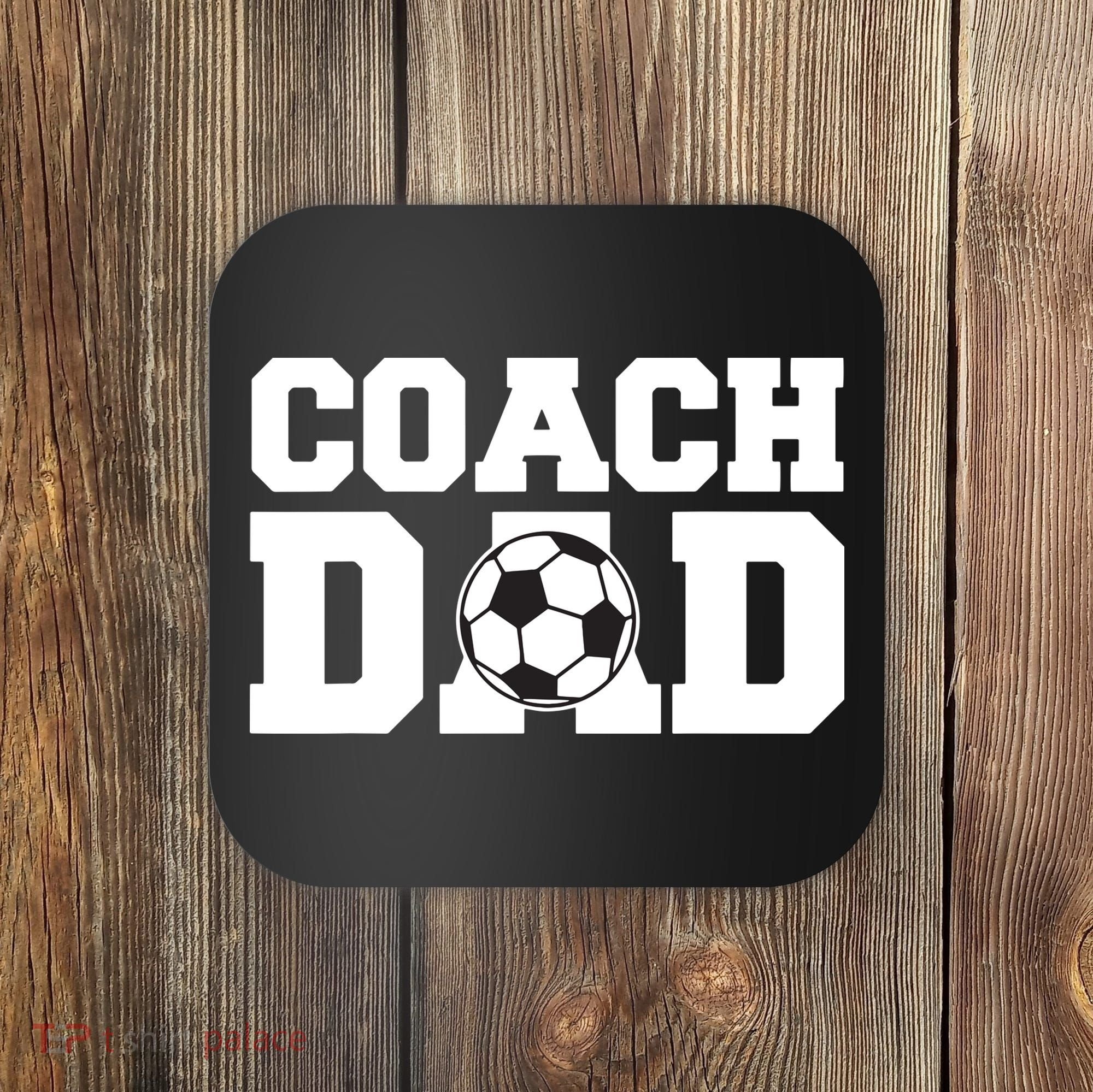 Coach Dad Soccer Dad Soccer Coach Coaster