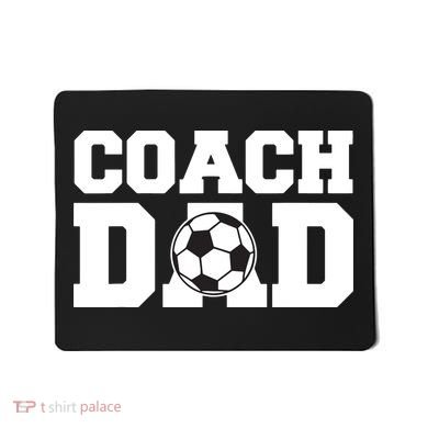 Coach Dad Soccer Dad Soccer Coach Mousepad