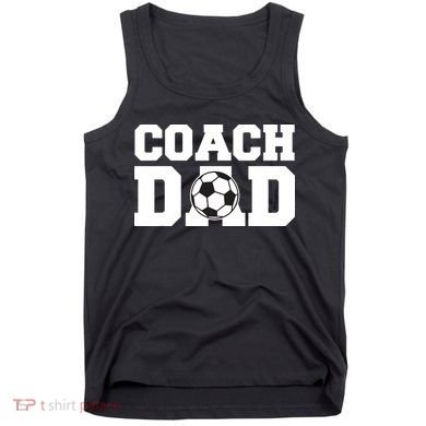 Coach Dad Soccer Dad Soccer Coach Tank Top