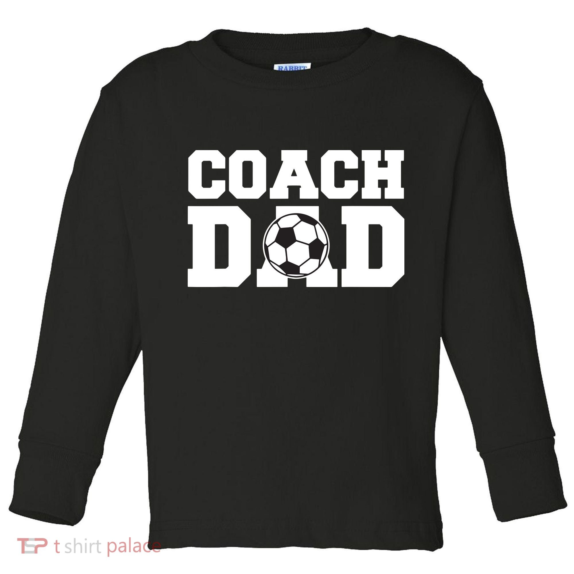 Coach Dad Soccer Dad Soccer Coach Toddler Long Sleeve Shirt