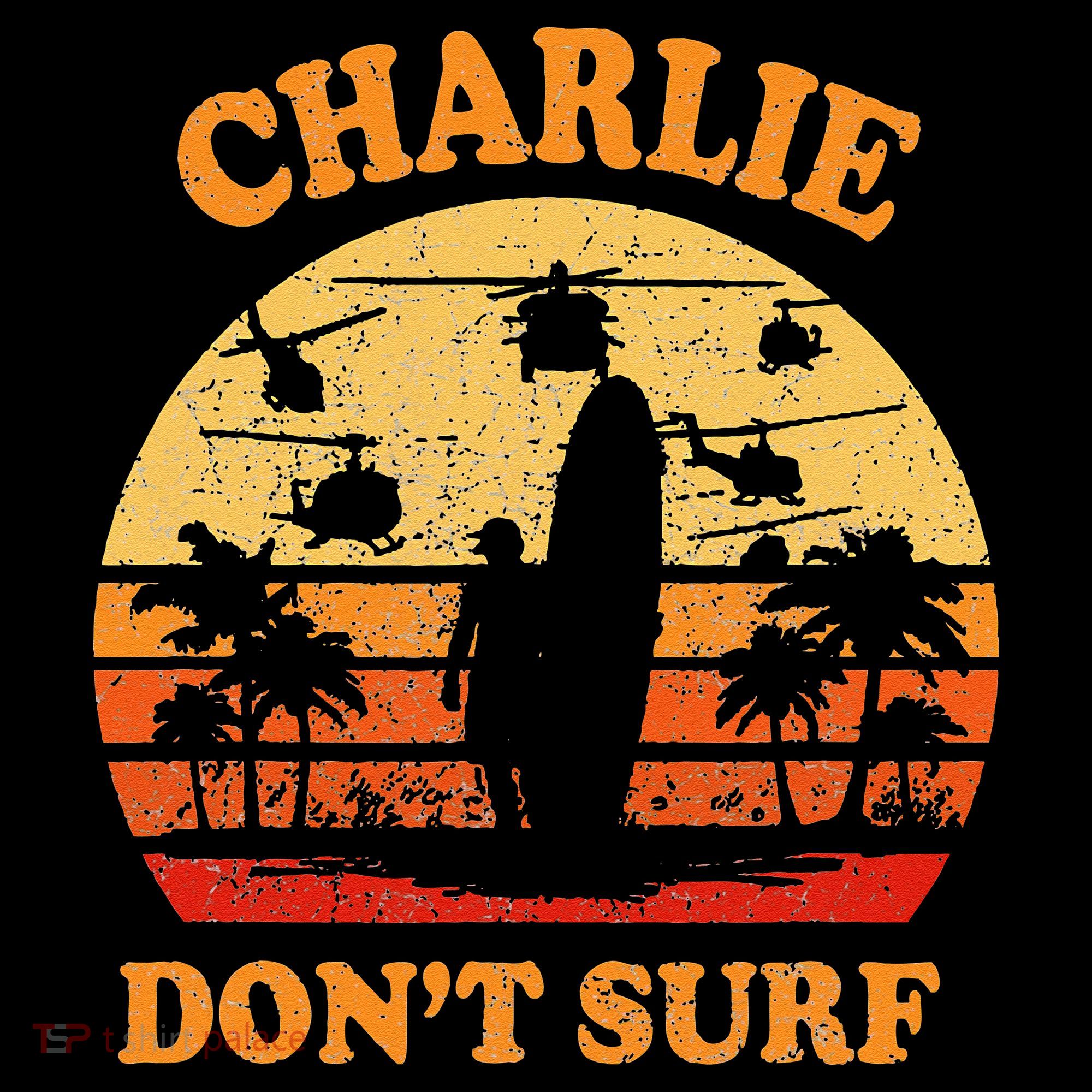Charlie Dont Surf Military Vietnam War Surf Ops T-Shirt