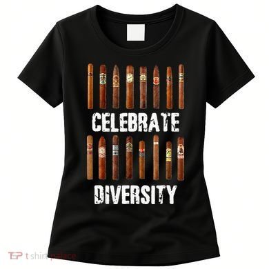 Celebrate Diversity Smoke Cigars Cigar Smoking Women's T-Shirt
