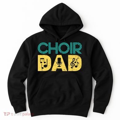 Choir Dad Singer Music Group Choir Directors Teacher Hoodie