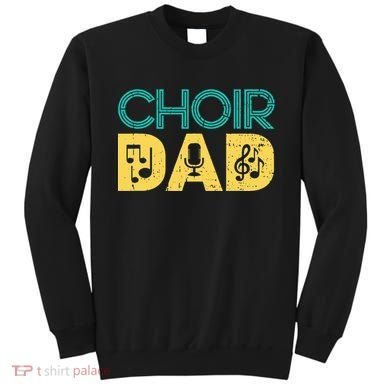 Choir Dad Singer Music Group Choir Directors Teacher Sweatshirt
