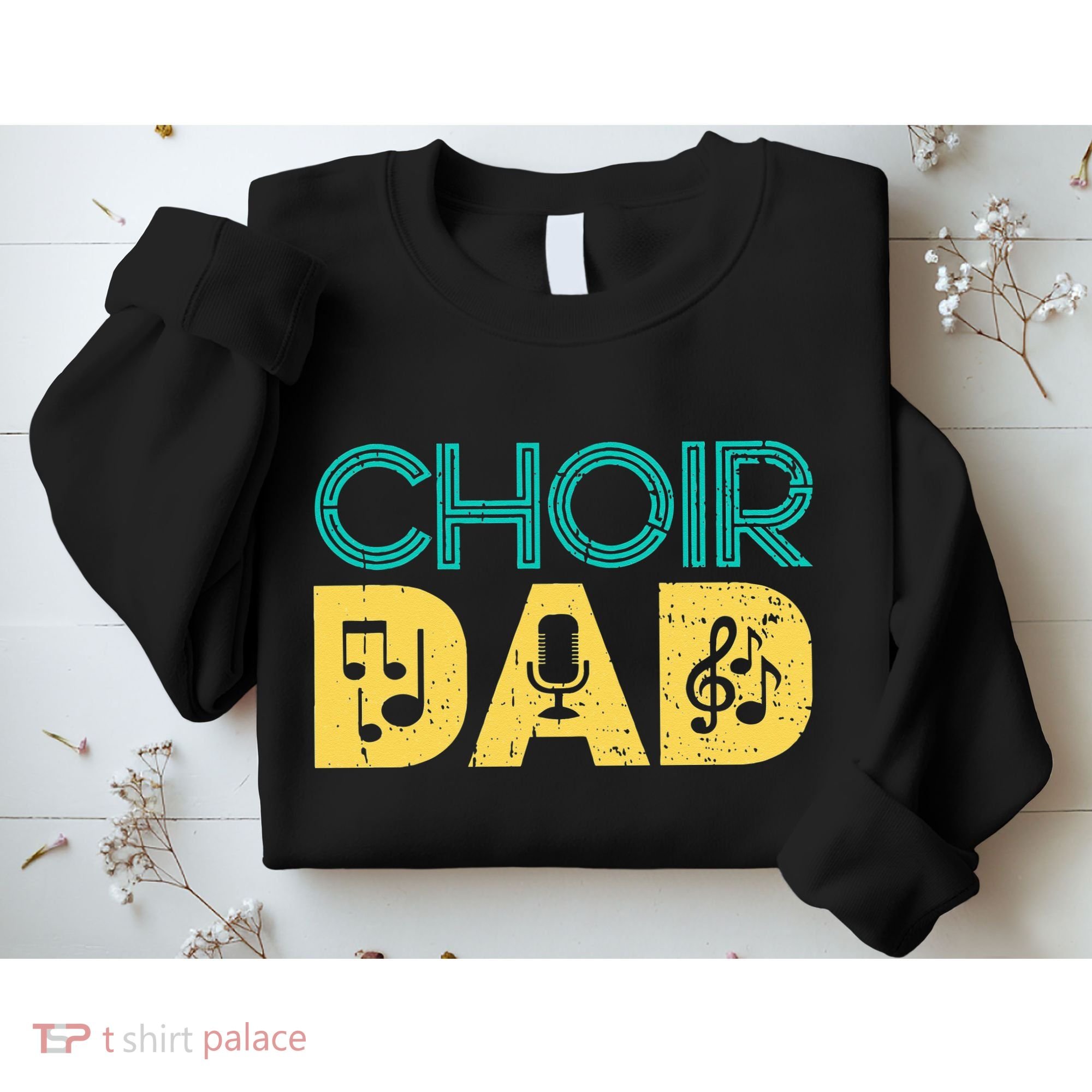 Choir Dad Singer Music Group Choir Directors Teacher Sweatshirt