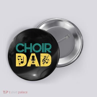 Choir Dad Singer Music Group Choir Directors Teacher Button