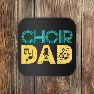 Choir Dad Singer Music Group Choir Directors Teacher Coaster