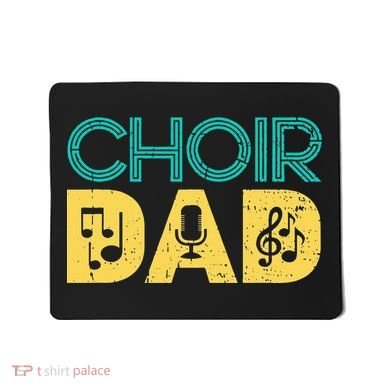 Choir Dad Singer Music Group Choir Directors Teacher Mousepad