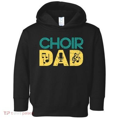 Choir Dad Singer Music Group Choir Directors Teacher Toddler Hoodie