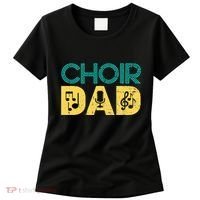 Choir Dad Singer Music Group Choir Directors Teacher Women's T-Shirt thumb 0