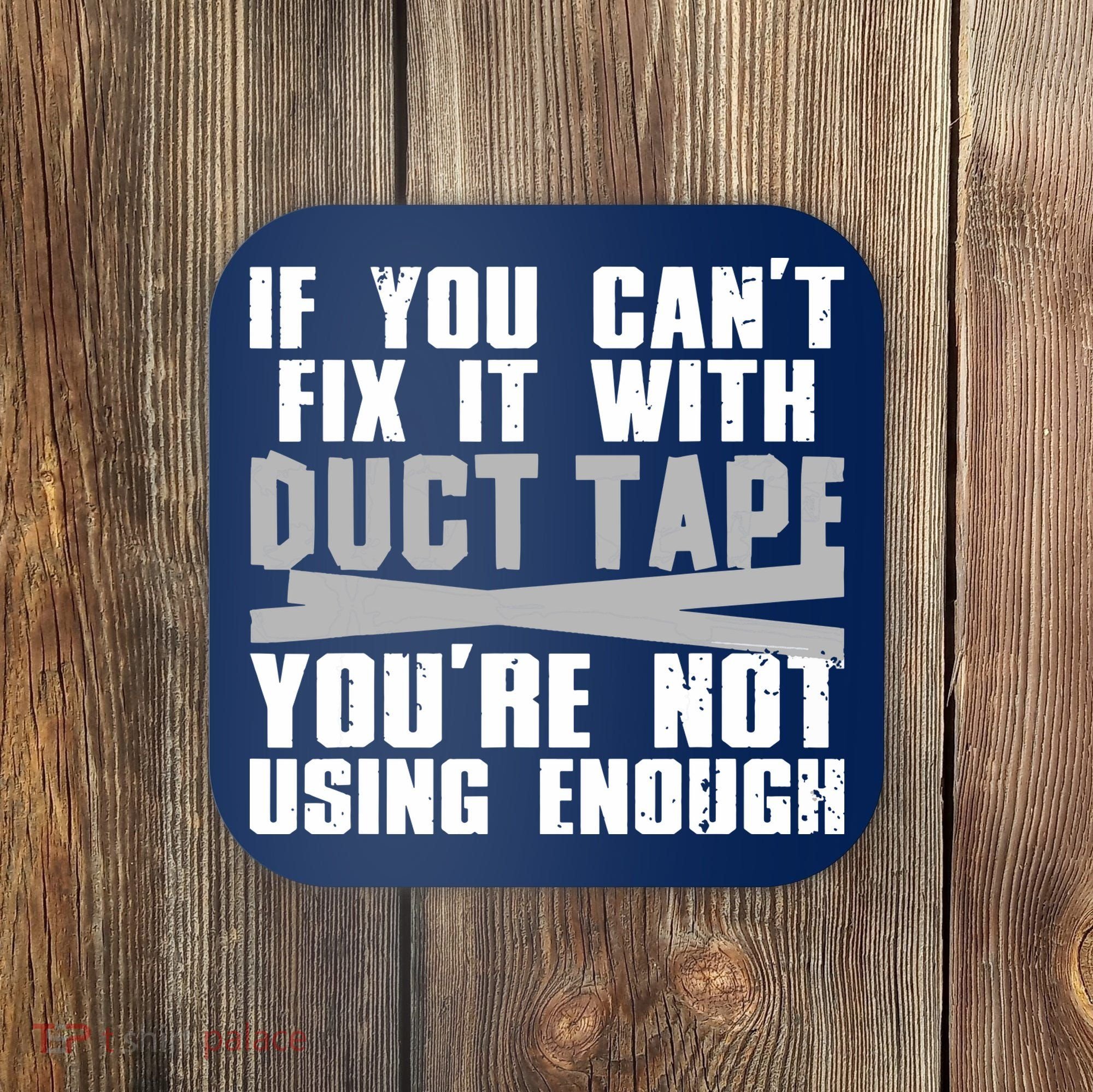 Cute Duct Tape Art For Men Women Engineer Humorous Saying Coaster