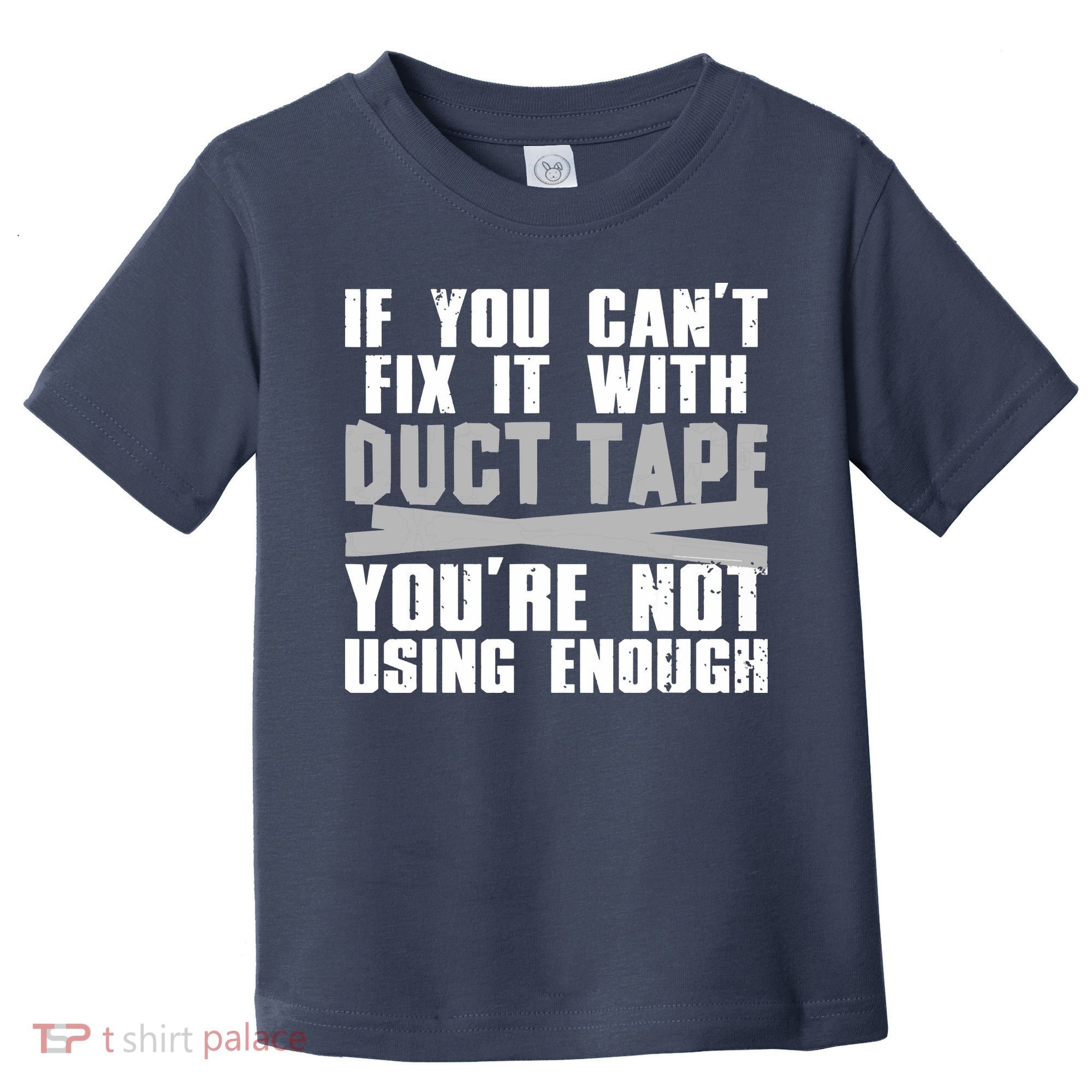 Cute Duct Tape Art For Men Women Engineer Humorous Saying Toddler T-Shirt