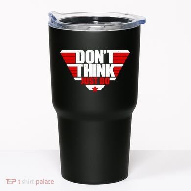 Cool Don't Think Just Do Logo Tumbler
