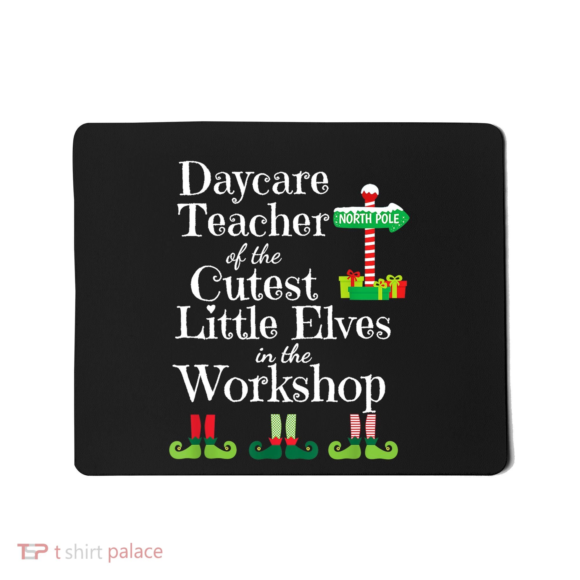 Cute Daycare Teacher Christmas Teach Cutest Elves Workshop Mousepad