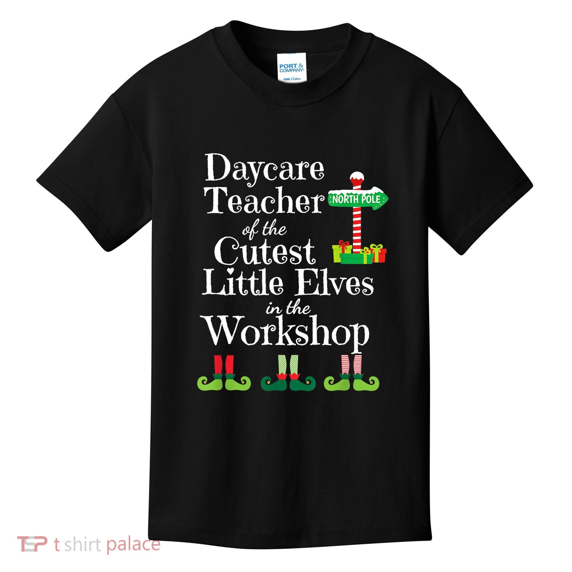 Cute Daycare Teacher Christmas Teach Cutest Elves Workshop Kids T-Shirt